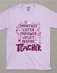 Empathize, Listen, Empower, Uplift, Inspire: Teacher - Unisex T-shirt
