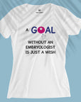 Goal - Embryologist - Women T-shirt