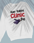 Aao Kabhi Clinic Pe - Unisex Sweatshirt