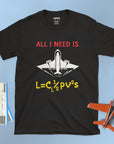 All I Need Is Lift - Unisex T-shirt