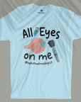 All Eyes On Me - Unisex T-shirt