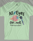 All Eyes On Me - Unisex T-shirt