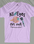 All Eyes On Me - Unisex T-shirt