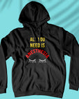 All You Need Is Anesthesia - Unisex Hoodie