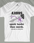 Axons Speak Louder - Unisex T-shirt