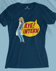 Aye! Intern - Women T-shirt