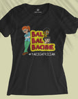 Bal Bal Bachhe - Women T-shirt
