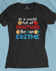 Be An Enzyme - Women T-shirt