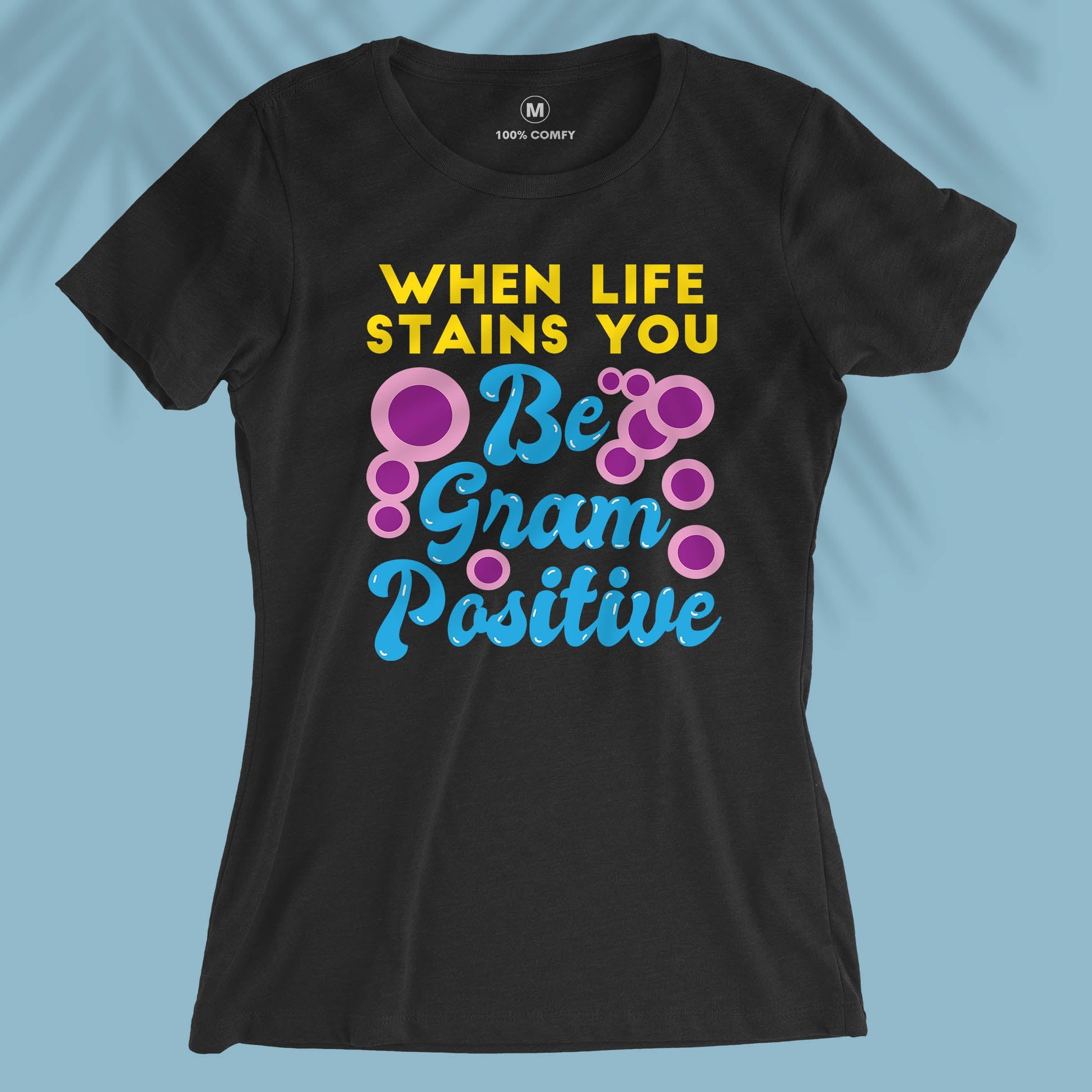 Be Gram Positive - Women T-shirt