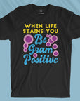 Be Gram Positive - Unisex T-shirt
