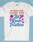 Be Gram Positive - Unisex T-shirt