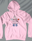 Because Seeing Is Believing - Unisex Hoodie