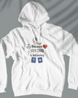 Because Seeing Is Believing - Unisex Hoodie