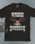Been There Drone That - Unisex T-shirt