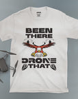 Been There Drone That - Unisex T-shirt