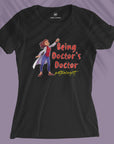 Being Doctor's Doctor - Women T-shirt
