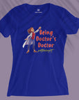 Being Doctor's Doctor - Women T-shirt