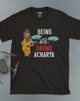 Being Drone-acharya - Unisex T-shirt
