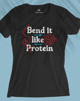 Bend It Like Protein - Women T-shirt