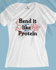 Bend It Like Protein - Women T-shirt