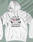 For A Better Tomarrow - Unisex Hoodie