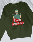 Blame Anesthesia - Unisex Sweatshirt
