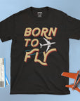 Born To Fly - Unisex T-shirt For Aviators