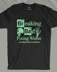 Breaking Bad, Fixing Worse - Unisex T-shirt
