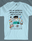 Family Medicine Doc - Broad Spectrum & Effective - Unisex T-shirt