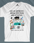 Family Medicine Doc - Broad Spectrum & Effective - Unisex T-shirt