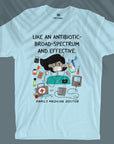 Family Medicine Doc - Broad Spectrum & Effective - Unisex T-shirt