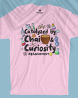 Catalyzed By Chai & Curiosity - Unisex T-shirt For Medical Biochemist