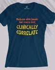 Clinically Correlate - Women T-shirt