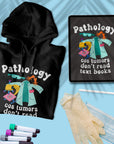 Pathology Cos Tumors Don't Read Text Books - Unisex Hoodie
