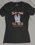 Dead Man Tell Tales - Women T-shirt