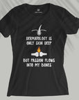 Dermatology Is Skin Deep - Women T-shirt