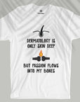 Dermatology Is Skin Deep - Men T-shirt