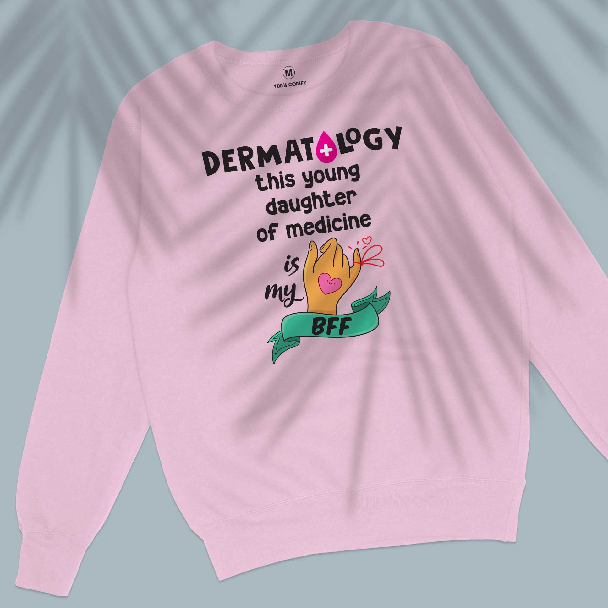 Dermatology is my BFF - Unisex Sweatshirt