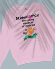 Dermatology is my BFF - Unisex Sweatshirt