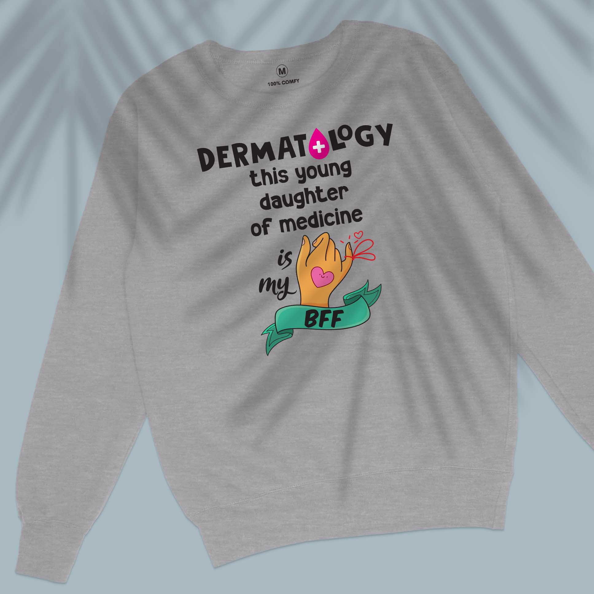 Dermatology is my BFF - Unisex Sweatshirt