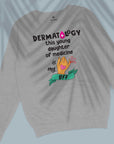 Dermatology is my BFF - Unisex Sweatshirt