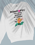 Dermatology is my BFF - Unisex Sweatshirt