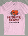 Differential Diagnosis Is My Cardio - Unisex T-shirt