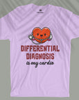 Differential Diagnosis Is My Cardio - Unisex T-shirt