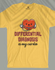 Differential Diagnosis Is My Cardio - Unisex T-shirt