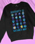 Diversity Is Nature's Way - Unisex Sweatshirt