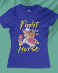 Fight Like A Nurse - Women T-shirt