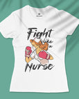 Fight Like A Nurse - Women T-shirt