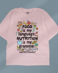 Food Is My Language, Nutrition Is My Grammar - Unisex Oversized T-shirt