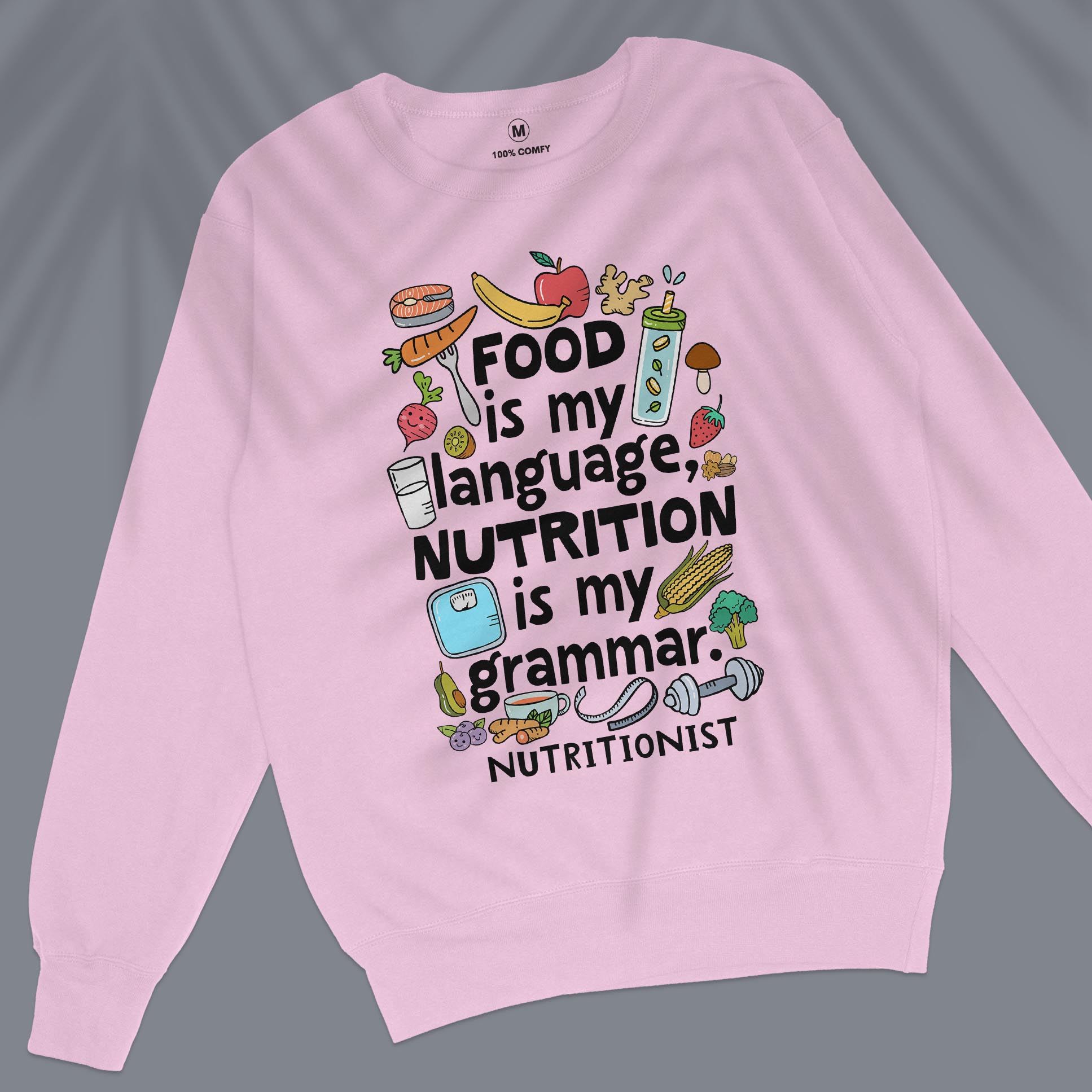 Food Is My Language, Nutrition Is My Grammar - Unisex Sweatshirt